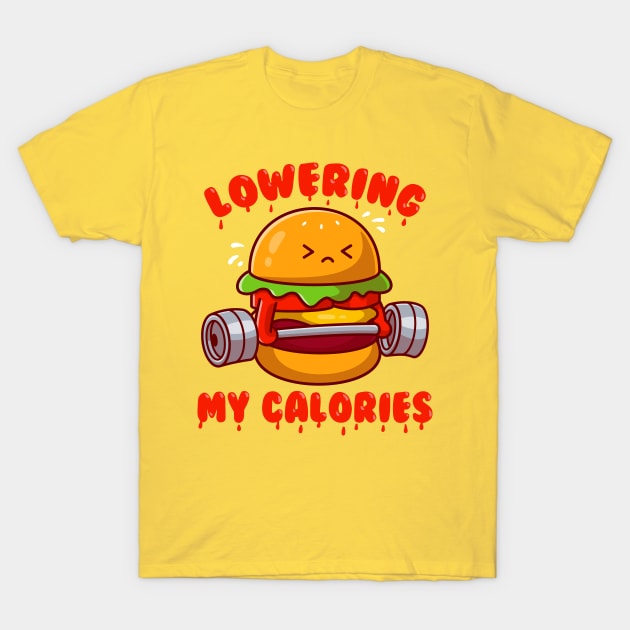 Lowering My Calories T-Shirt by CoDDesigns